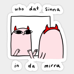 Who dat sinna in da mirra Sticker